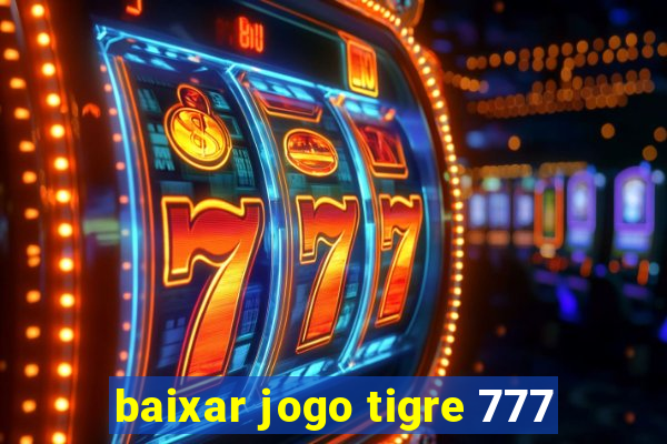 baixar jogo tigre 777